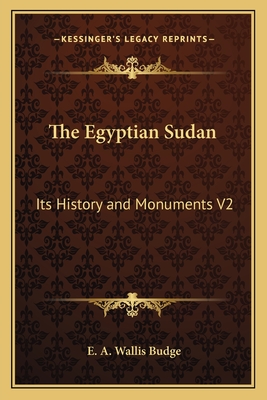 The Egyptian Sudan: Its History and Monuments V2