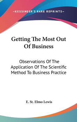 Getting The Most Out Of Business: Observations Of The Application Of The Scientific Method To Business Practice