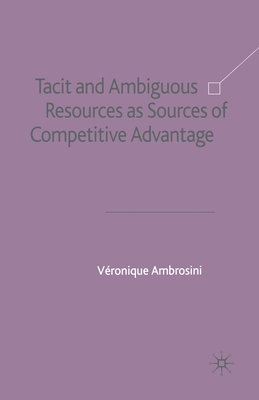 Tacit and Ambiguous Resources as Sources of Competitive Advantage
