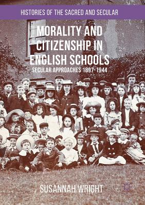 Morality and Citizenship in English Schools: Secular Approaches, 1897-1944