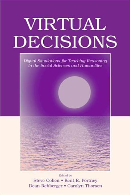 Virtual Decisions: Digital Simulations for Teaching Reasoning in the Social Sciences and Humanities