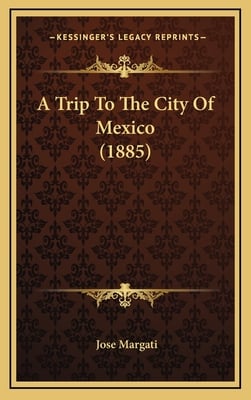 A Trip To The City Of Mexico (1885)