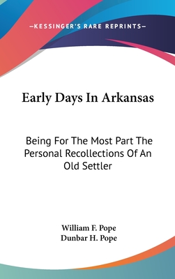 Early Days In Arkansas: Being For The Most Part The Personal Recollections Of An Old Settler