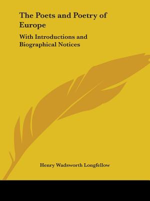 The Poets and Poetry of Europe: With Introductions and Biographical Notices