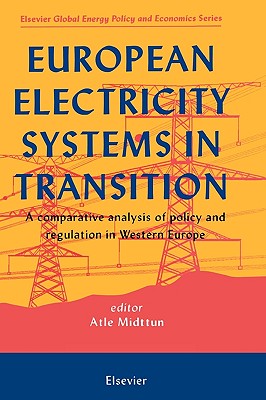 European Electricity Systems in Transition: A Comparative Analysis of Policy and Regulation in Western Europe
