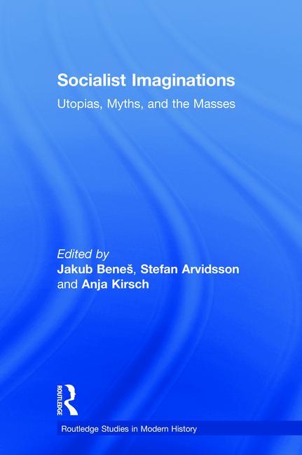 Socialist Imaginations: Utopias, Myths, and the Masses