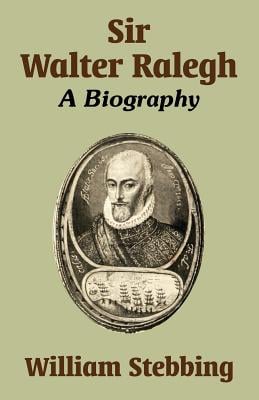 Sir Walter Ralegh: A Biography