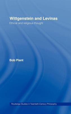 Wittgenstein and Levinas: Ethical and Religious Thought