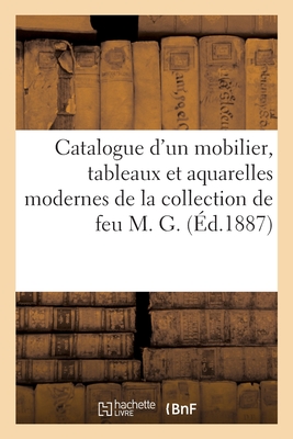 Catalogue d'Un Mobilier, Tableaux Et Aquarelles Modernes, Bronzes d'Art Et d'Ameublement