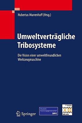 Umweltverträgliche Tribosysteme: Die Vision Einer Umweltfreundlichen Werkzeugmaschine
