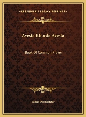 Avesta Khorda Avesta: Book Of Common Prayer