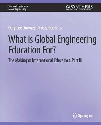 What Is Global Engineering Education For? the Making of International Educators, Part III