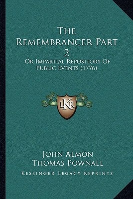The Remembrancer Part 2: Or Impartial Repository Of Public Events (1776)