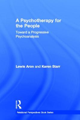 A Psychotherapy for the People: Toward a Progressive Psychoanalysis