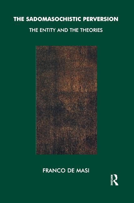 The Sadomasochistic Perversion: The Entity and the Theories