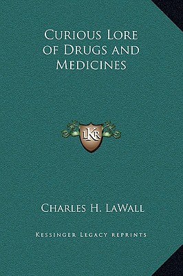 Curious Lore of Drugs and Medicines