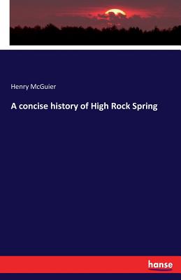 A concise history of High Rock Spring