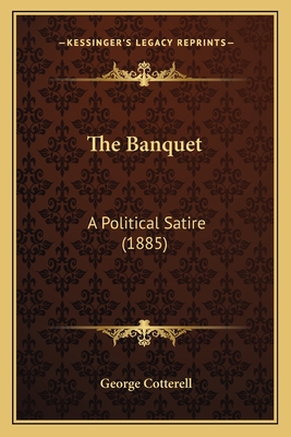 The Banquet: A Political Satire (1885)