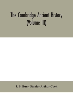 The Cambridge Ancient History (Volume Iii)