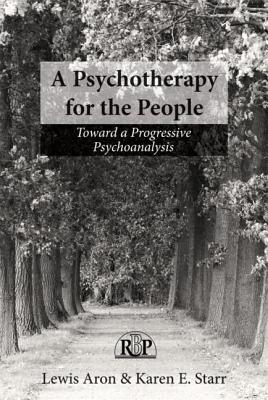 A Psychotherapy for the People: Toward a Progressive Psychoanalysis