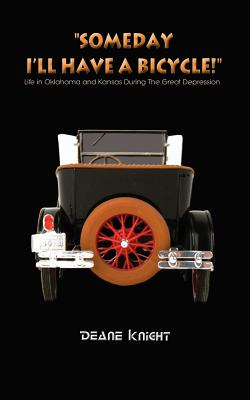 Someday I'll Have a Bicycle!: Life in Oklahoma and Kansas During the Great Depression