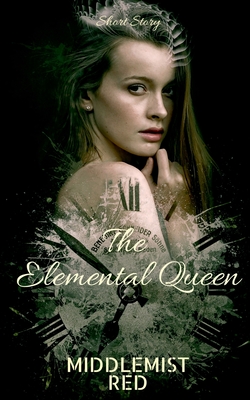 The Elemental Queen: A Short Story