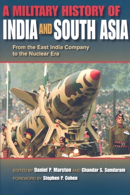 Military History of India and South Asia: From the East India Company to the Nuclear Era