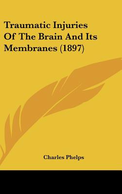 Traumatic Injuries Of The Brain And Its Membranes (1897)