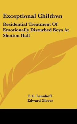 Exceptional Children: Residential Treatment Of Emotionally Disturbed Boys At Shotton Hall