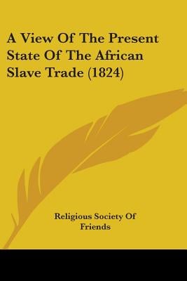 A View Of The Present State Of The African Slave Trade (1824)