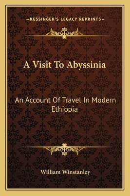 A Visit To Abyssinia: An Account Of Travel In Modern Ethiopia