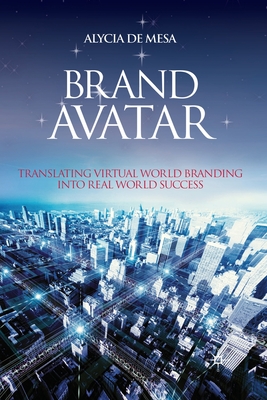 Brand Avatar: Translating Virtual World Branding Into Real World Success