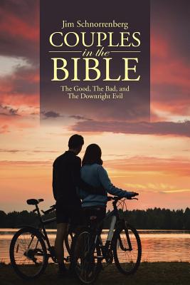 Couples in the Bible: The Good, The Bad, and The Downright Evil