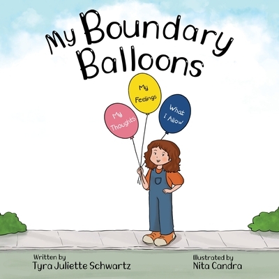 My Boundary Balloons: A Children's Book to Help Teach Kids Emotional Boundaries, Empathy & Emotional Intelligence
