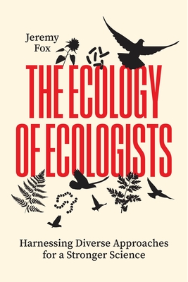 The Ecology of Ecologists: Harnessing Diverse Approaches for a Stronger Science