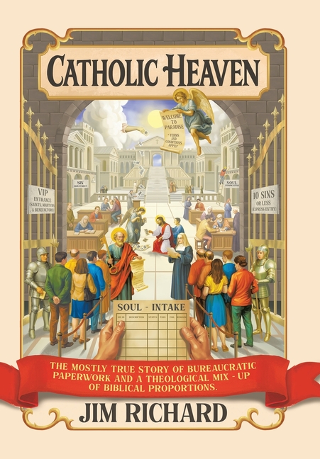 Catholic Heaven: The Mostly True Story of Bureaucratic Paperwork and a Theological Mix-Up of Biblical Proportions