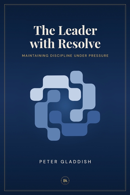 The Leader with Resolve: Maintaining Discipline Under Pressure
