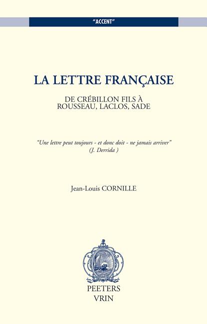 La Lettre Francaise: de Crebillon Fils a Rousseau, Laclos, Sade