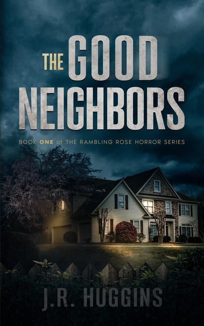 The Good Neighbors: Book One of the Rambling Rose Horror Series