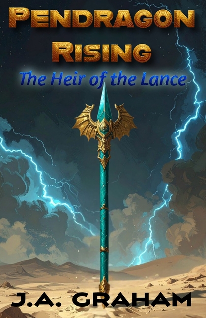 Pendragon Rising: The Heir of the Lance