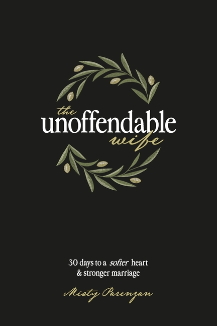 The Unoffendable Wife: 30 days to a softer heart and stronger marriage