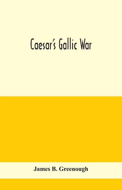 Caesar'S Gallic War