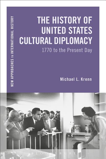 The History of United States Cultural Diplomacy: 1770 to the Present Day