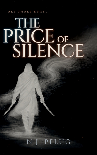 The Price of Silence (ALL SHALL KNEEL Book 1)