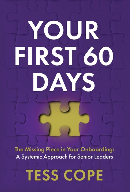 Your First 60 Days: The Missing Piece in Your Onboarding - A Systemic Approach for Senior Leaders