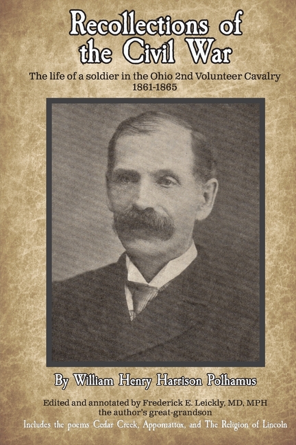 Recollections of the Civil War: The life of a soldier in the Ohio 2nd Volunteer Cavalry - 1861-1865