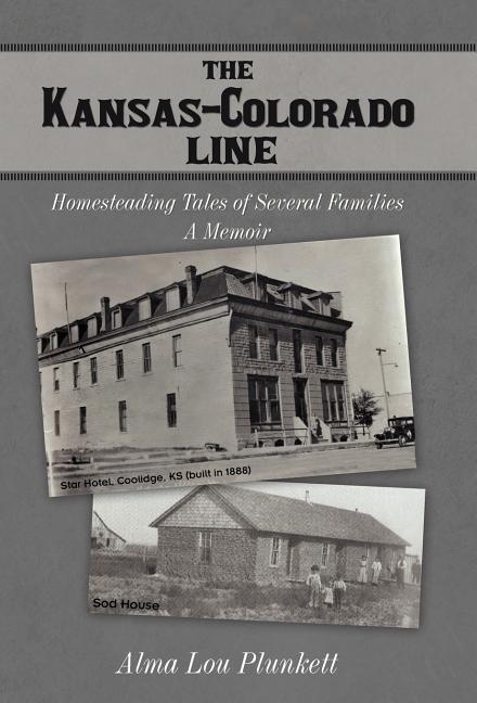 The Kansas-Colorado Line: Homesteading Tales of Several Families