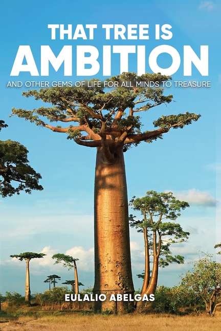 That Tree Is Ambition: And Other Gems of Life for All Minds to Treasure
