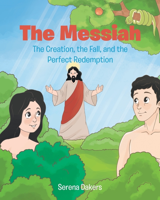 The Messiah: The Creation, the Fall, and the Perfect Redemption