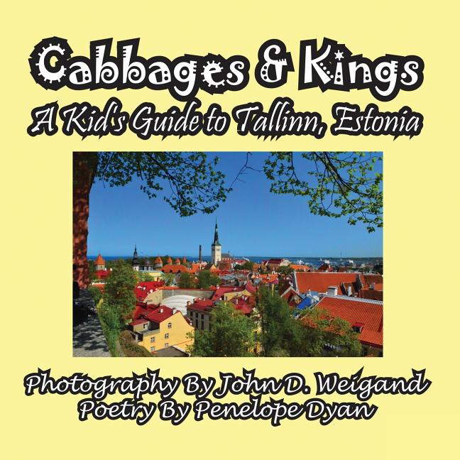 Cabbages & Kings--A Kid's Guide To Tallinn, Estonia